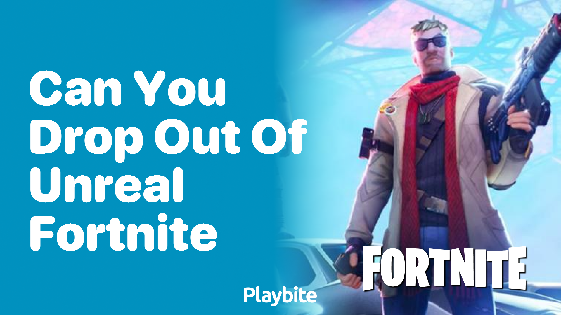 Can You Drop Out of Unreal Fortnite?