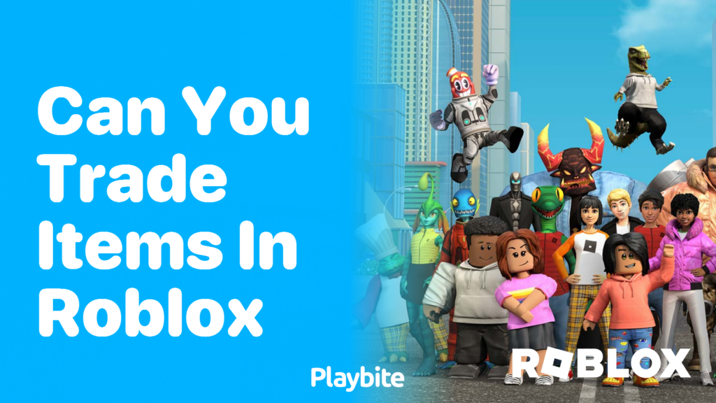 Can You Trade Items in Roblox? Let's Find Out! Playbite
