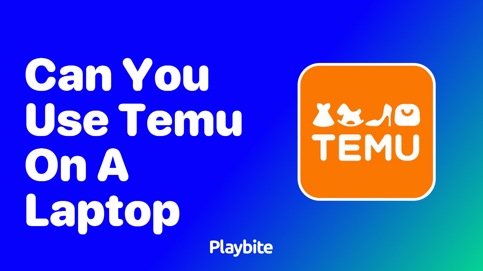 Can You Use Temu on a Laptop?