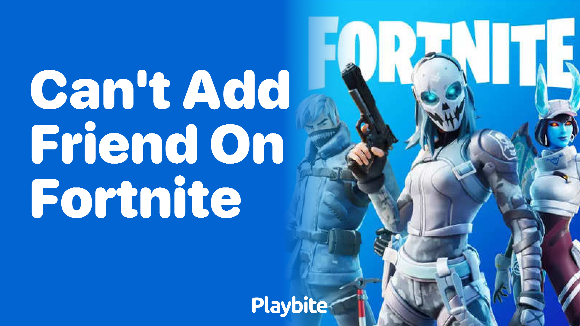 Can’t Add Friend on Fortnite? Here’s What You Need to Know!