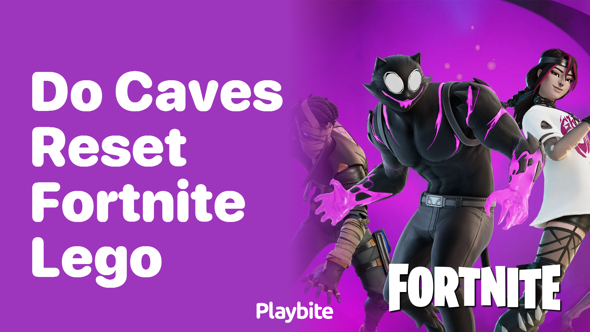 Do Caves Reset in Fortnite Lego?