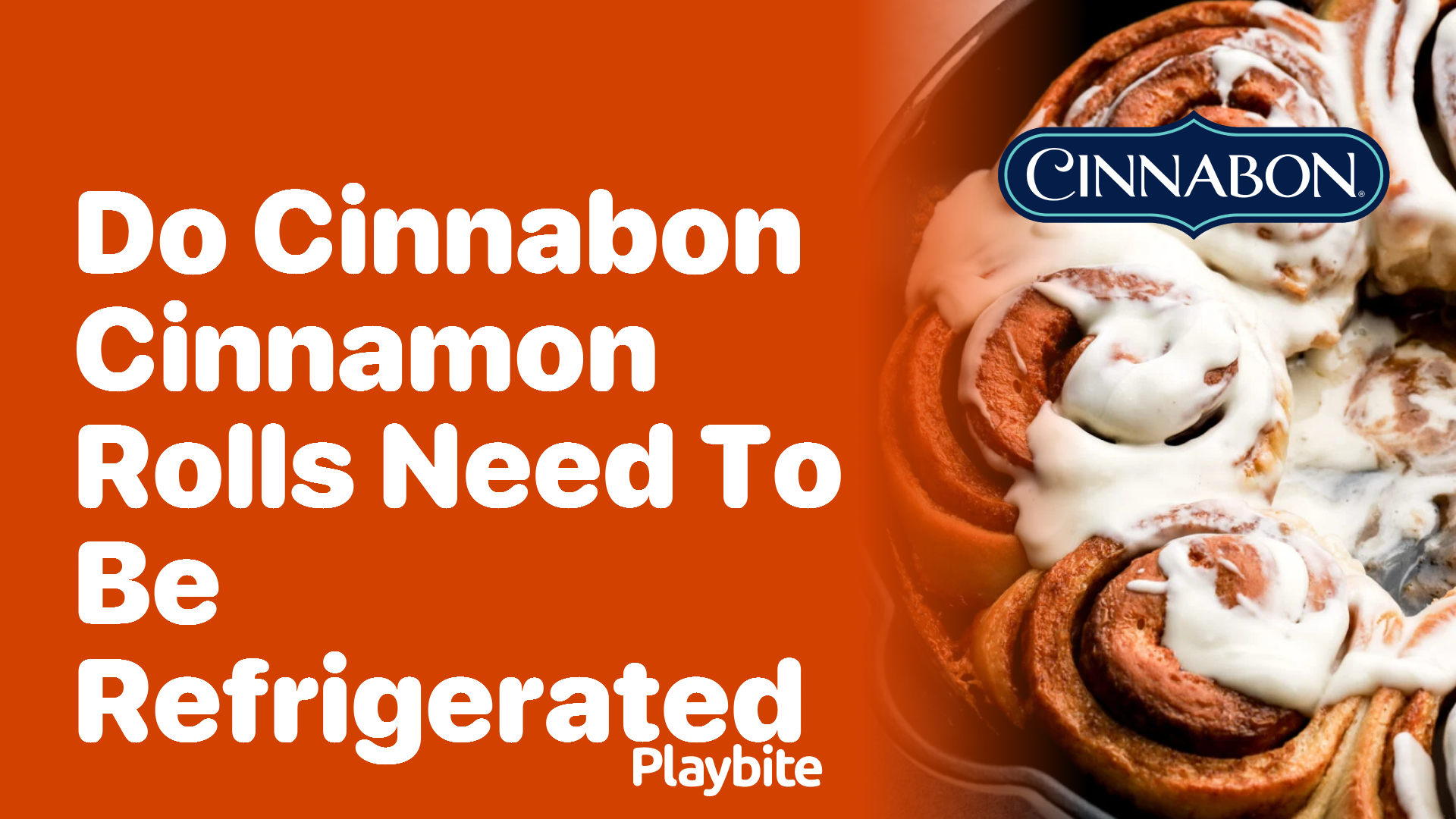 Do Cinnabon Cinnamon Rolls Need to Be Refrigerated?