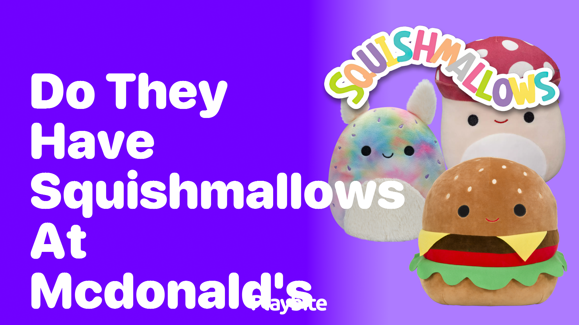 Do They Have Squishmallows at McDonald's? Playbite