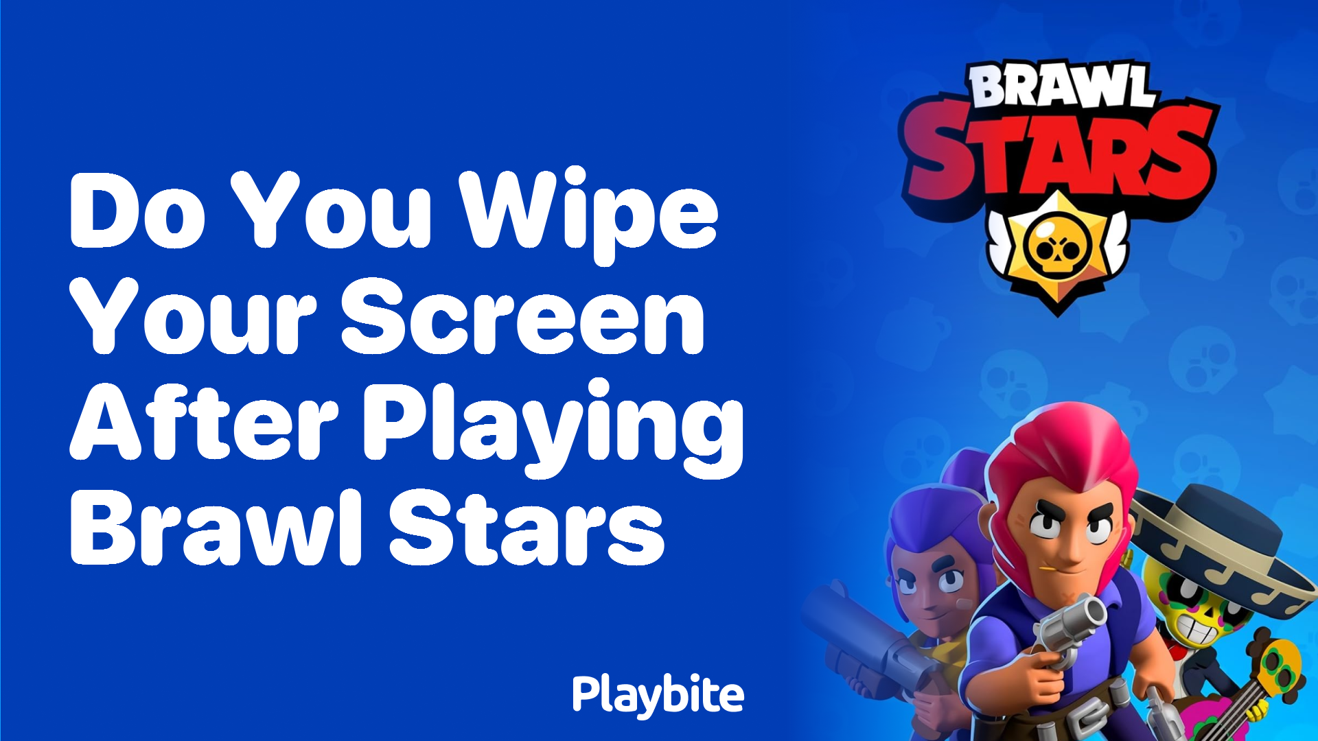 Do You Wipe Your Screen After Playing Brawl Stars?