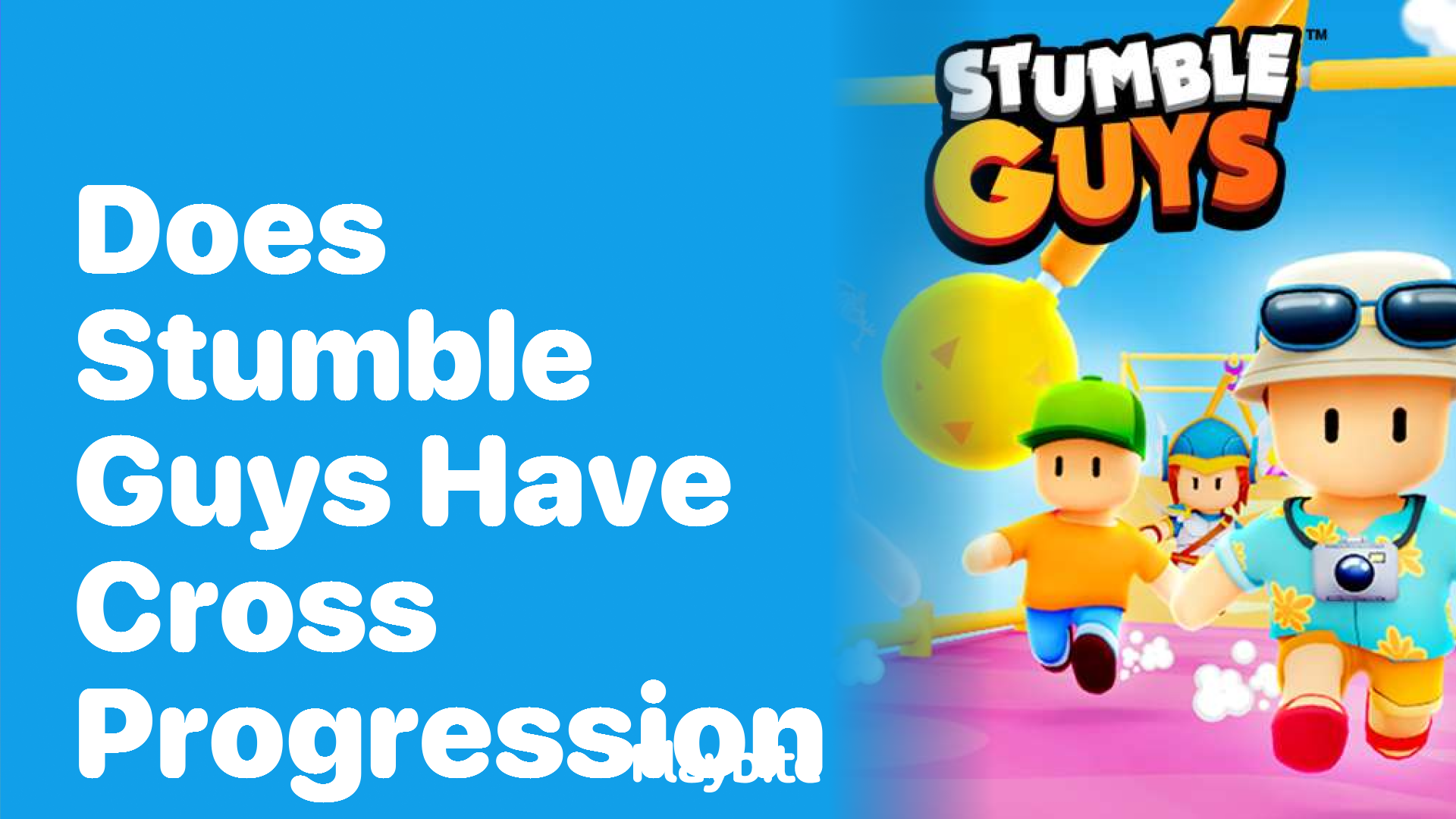 Does Stumble Guys Have Cross Progression? Find Out Here!