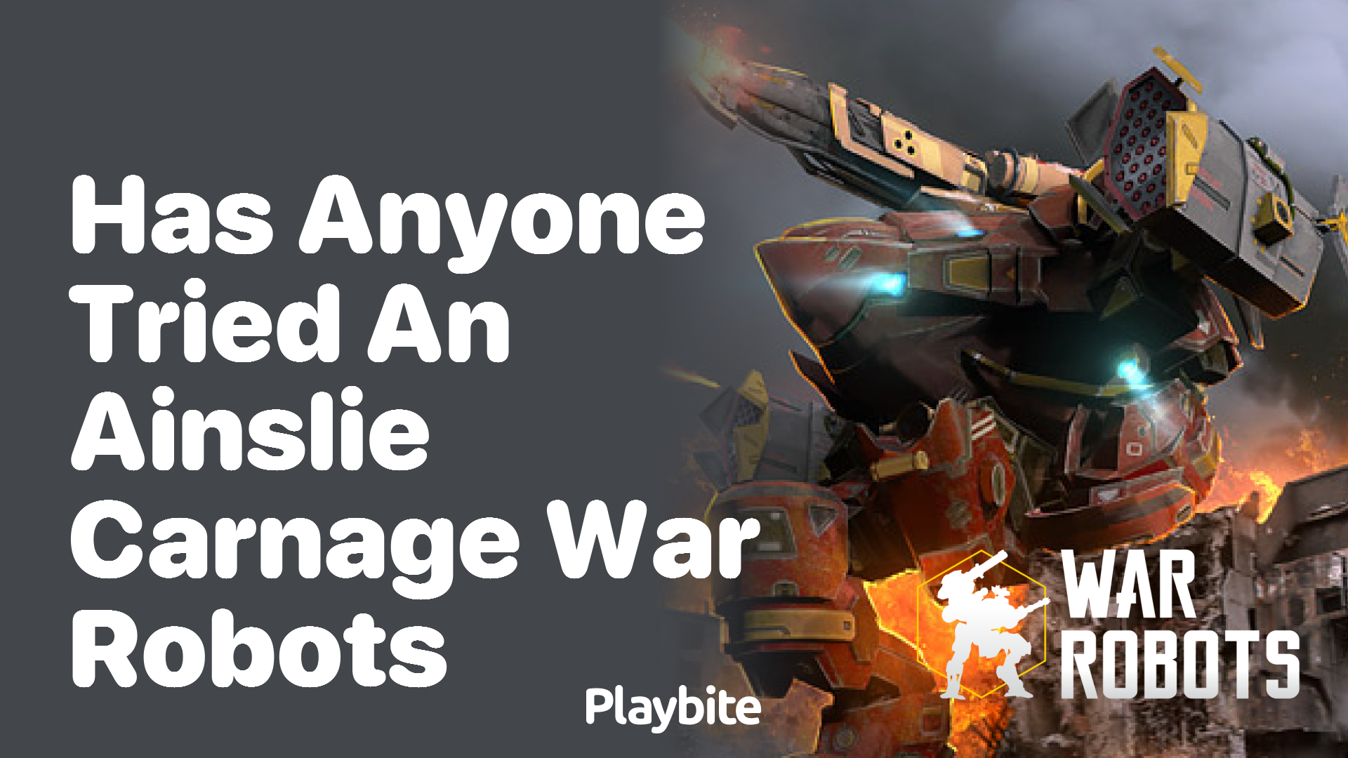 Has Anyone Tried an Ainslie Carnage in War Robots?