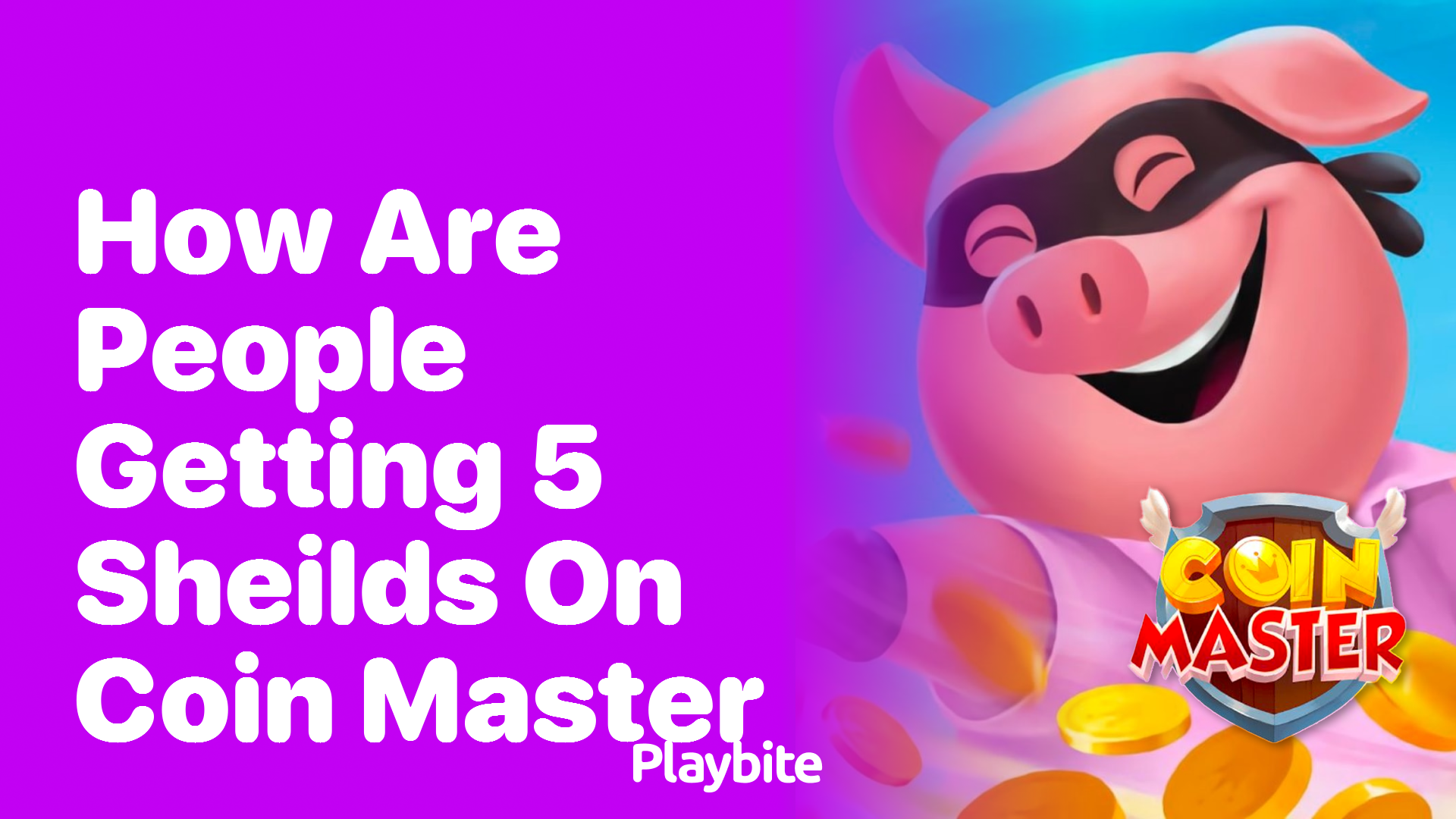 How Are People Getting 5 Shields on Coin Master?