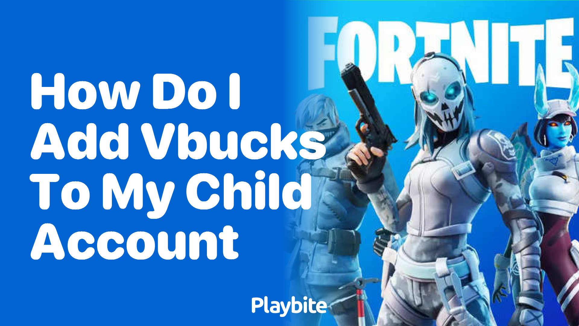 How to Add V-Bucks to Your Child’s Fortnite Account