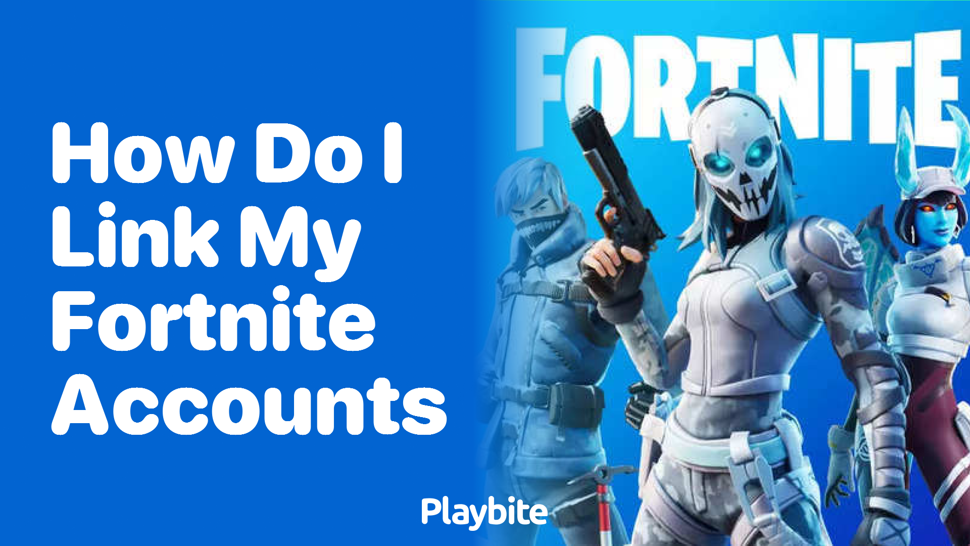 How Do I Link My Fortnite Accounts?