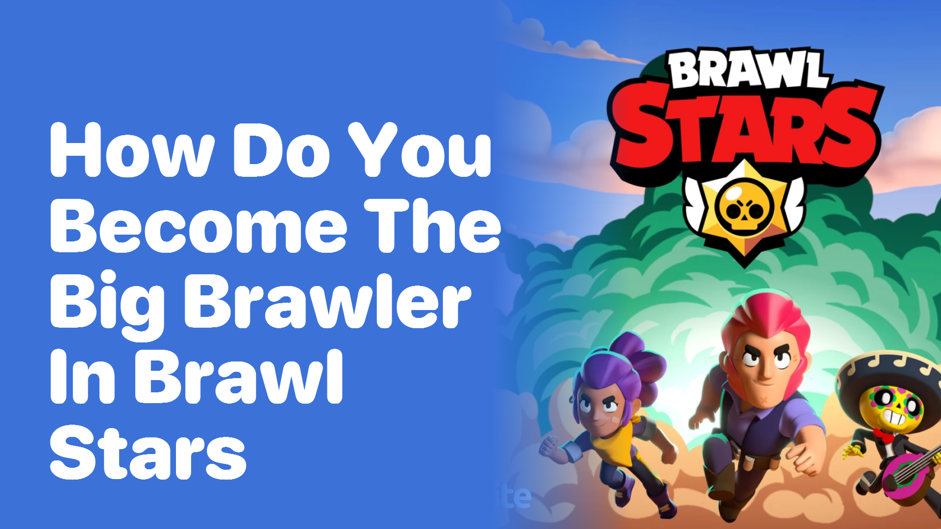 How Do You Become the Big Brawler in Brawl Stars?
