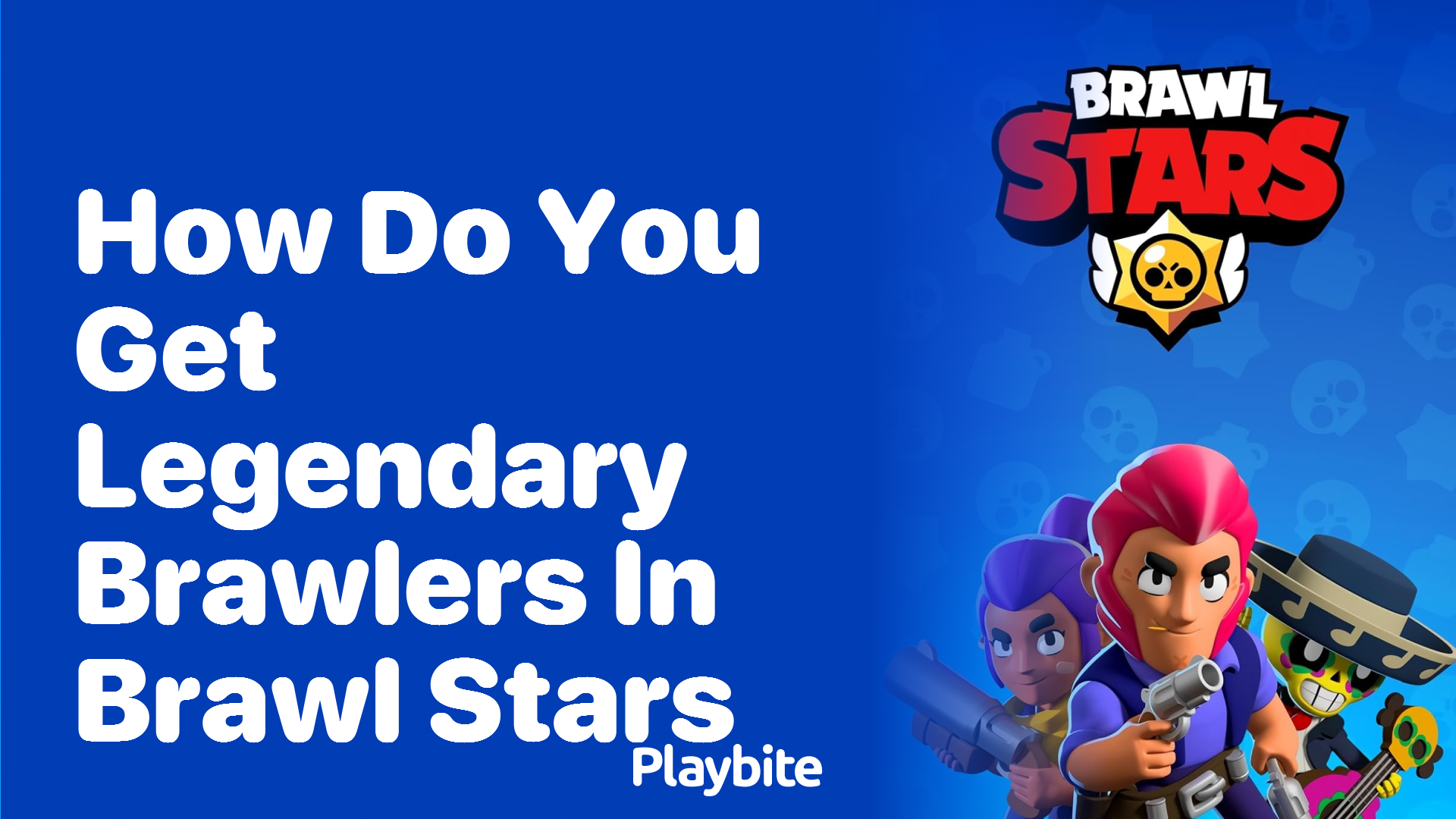 How Do You Get Legendary Brawlers in Brawl Stars?