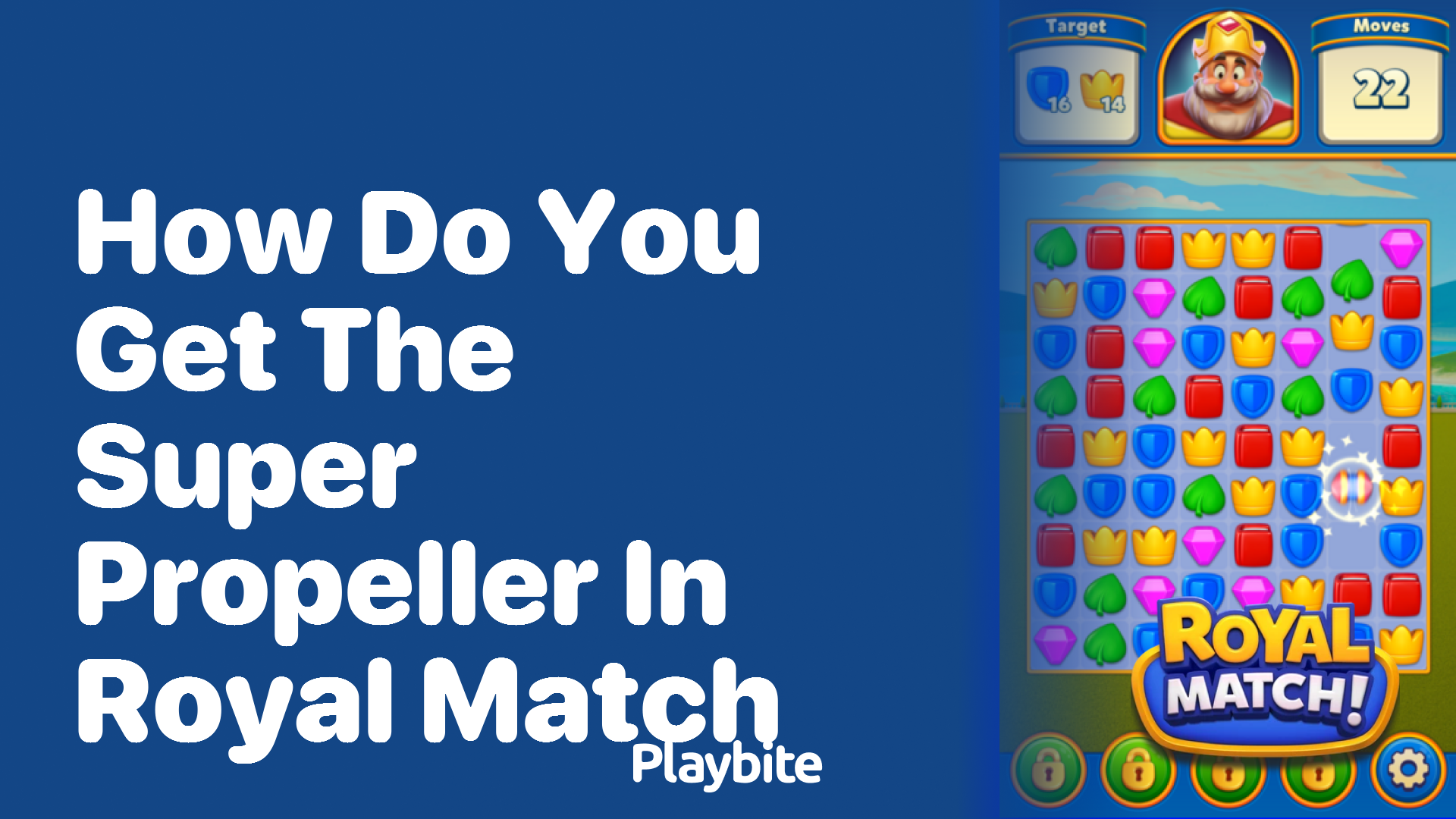 How Do You Get the Super Propeller in Royal Match?