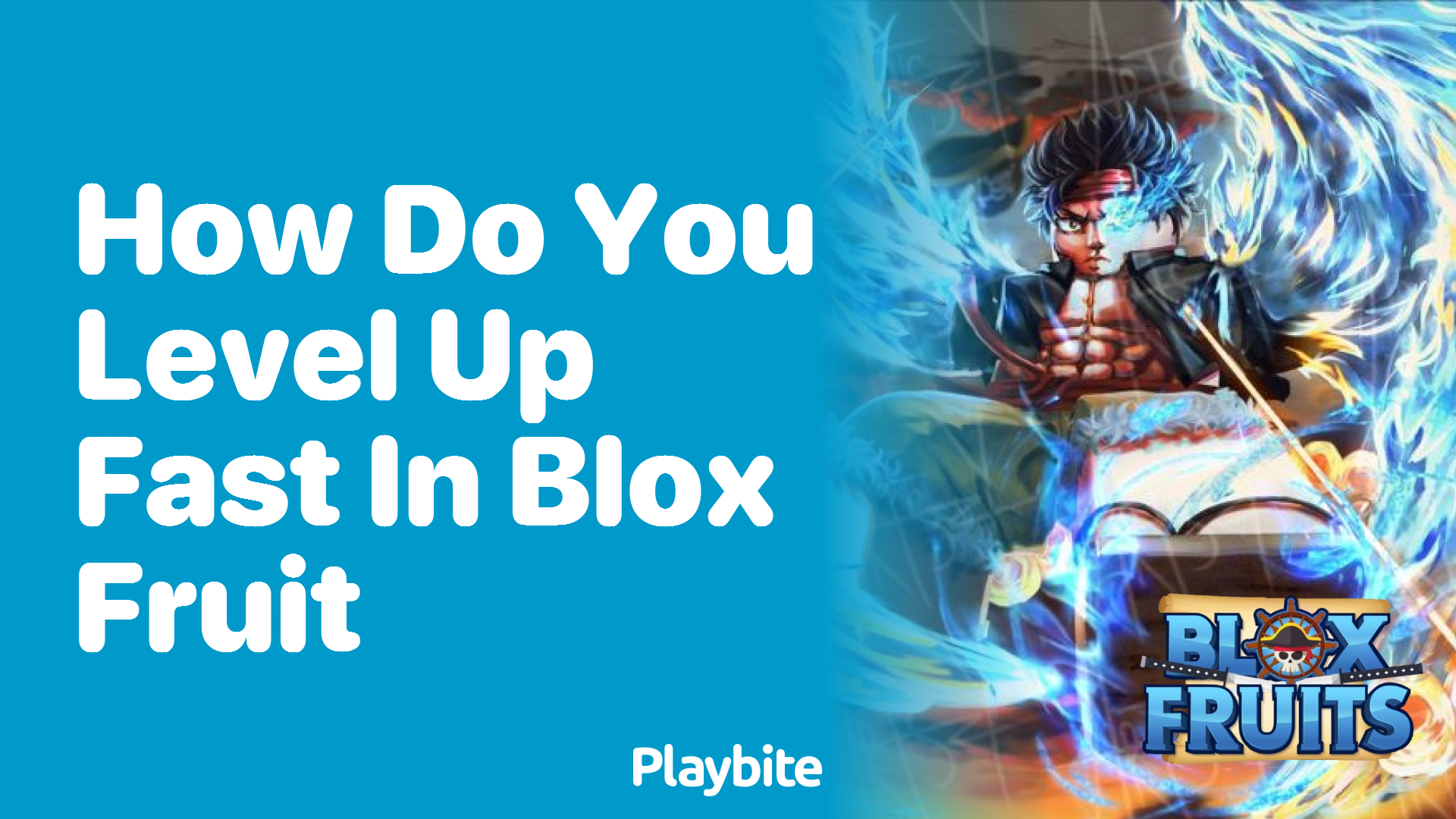 How Do You Level Up Fast in Blox Fruit?