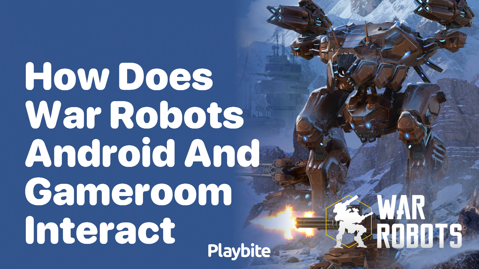 How Does War Robots Android and Gameroom Interact?