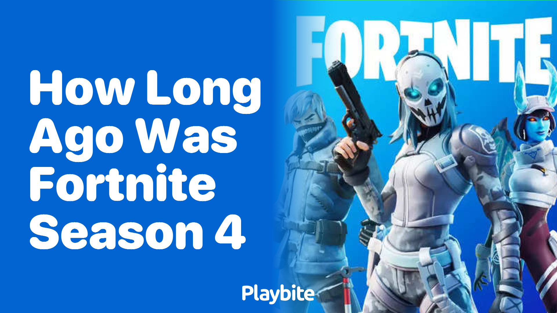 How Long Ago Did Fortnite Season 4 Start?