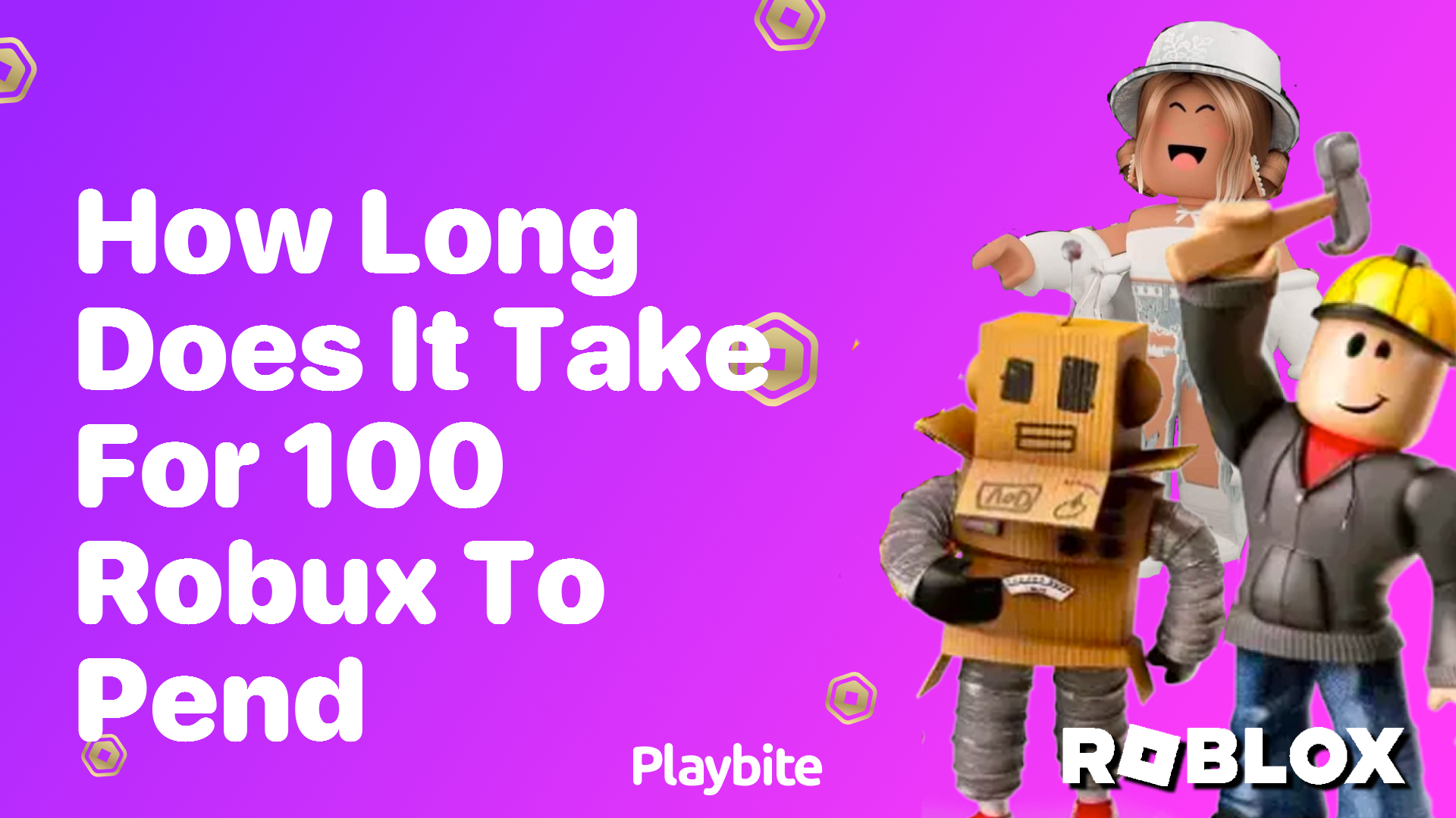 How Long Does It Take for 100 Robux to Pend?