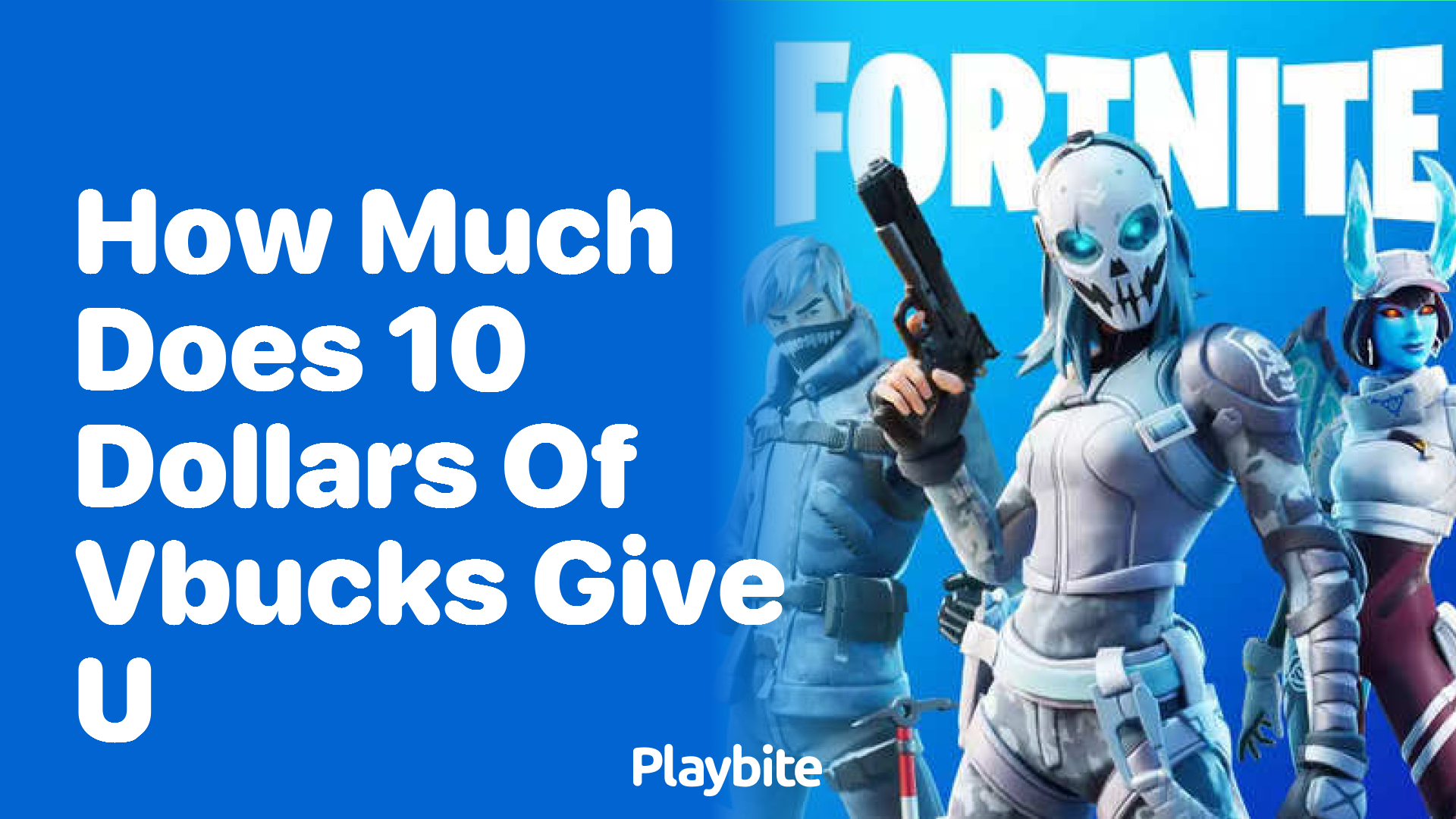 How Much Does $10 of V-Bucks Give You in Fortnite?