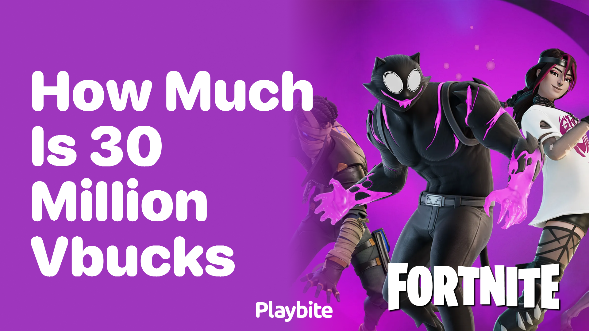 How Much is 30 Million V-Bucks in Fortnite?
