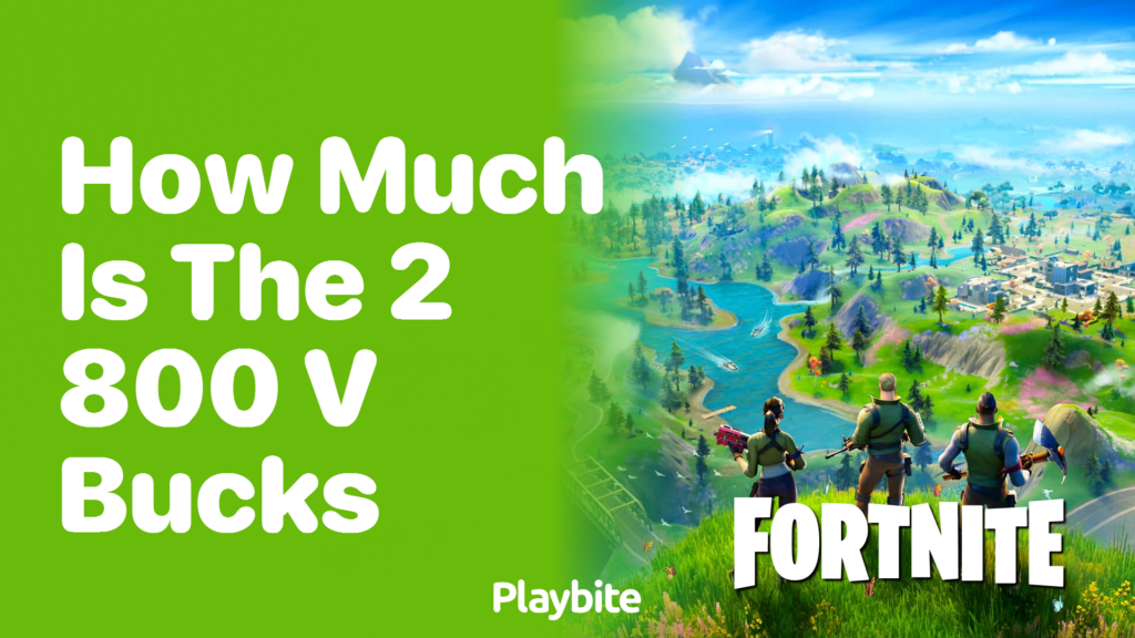 how-much-is-the-2-800-v-bucks-in-fortnite-playbite