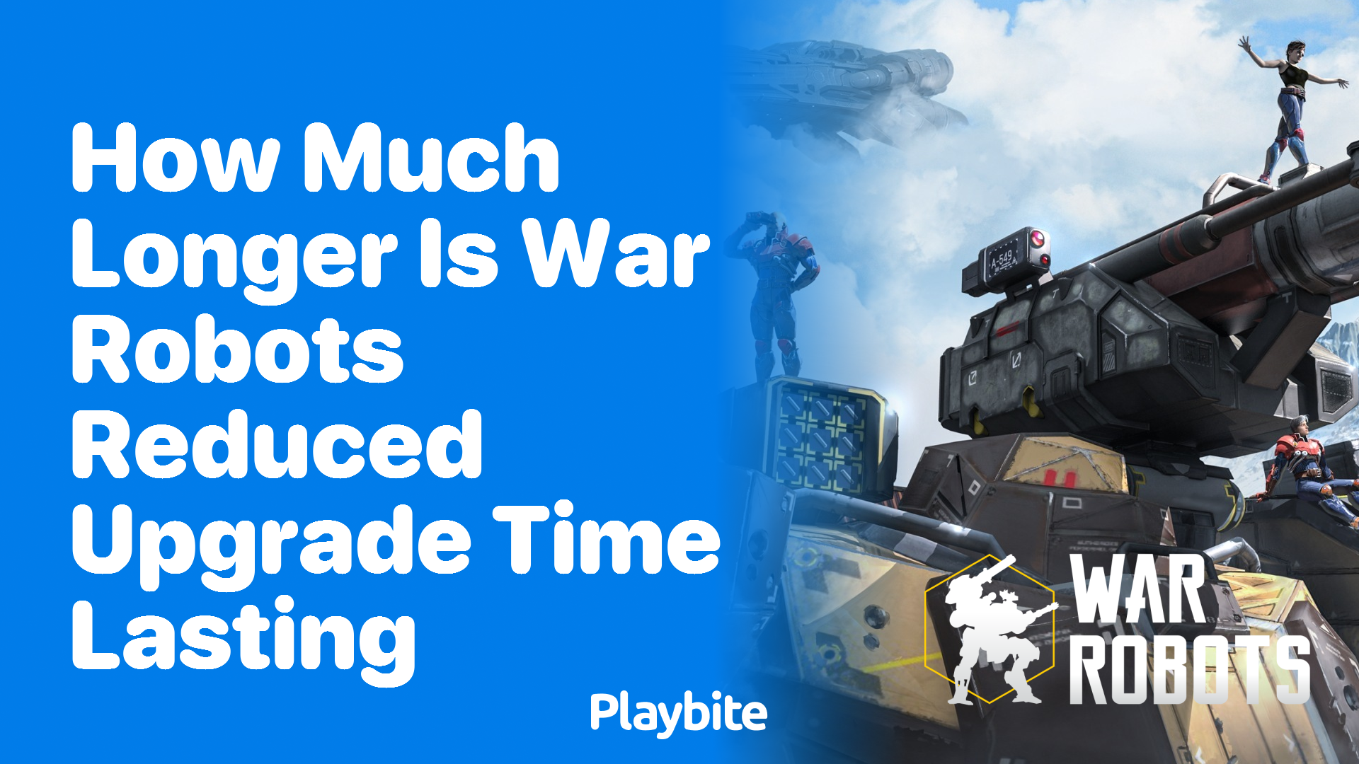 How Much Longer Is War Robots Reduced Upgrade Time Lasting?