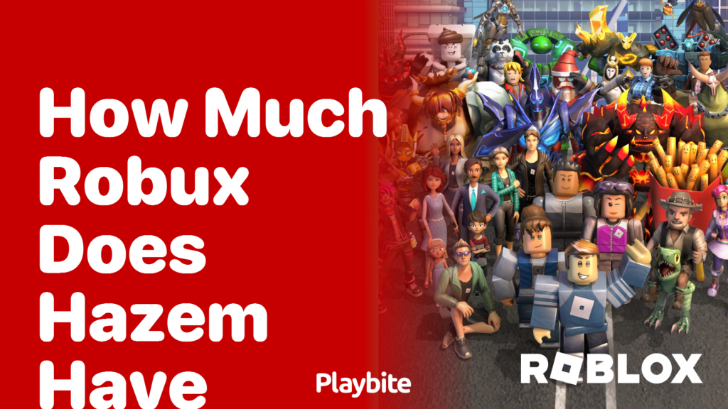 How Much Robux Does Hazem Have? Playbite