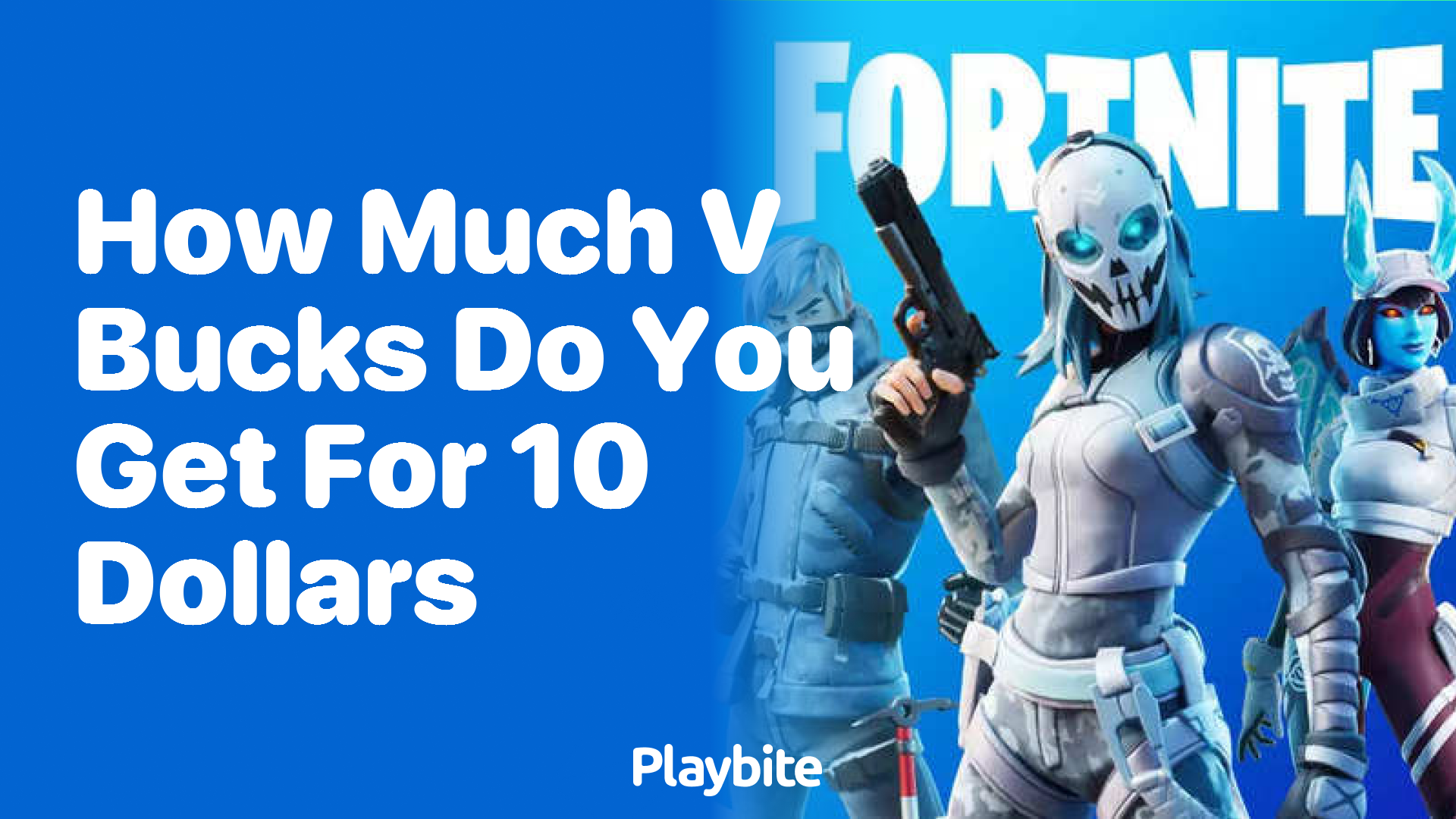 How Much V-Bucks Do You Get for 10 Dollars in Fortnite?