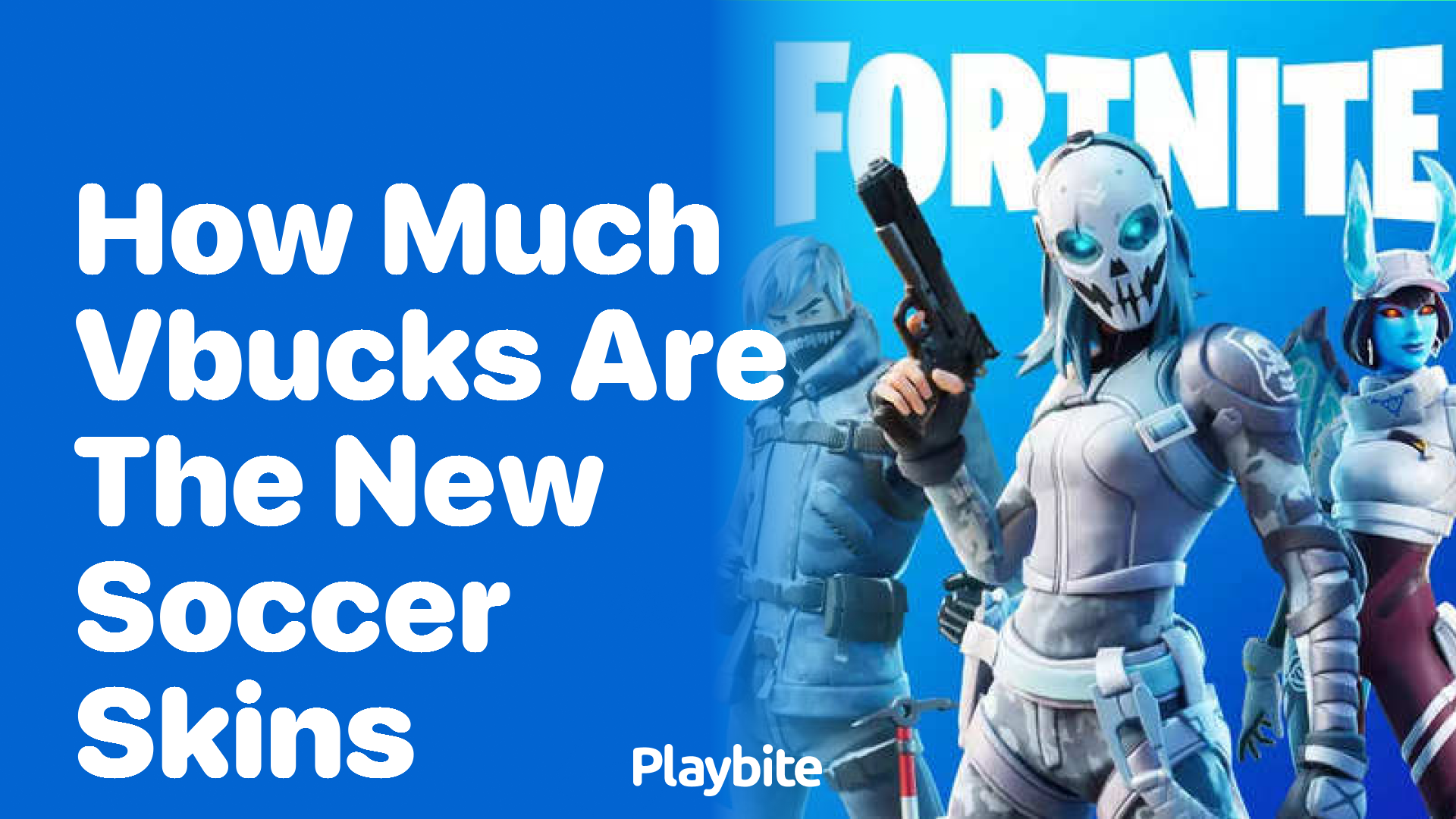 How Much V-Bucks Are the New Soccer Skins in Fortnite?