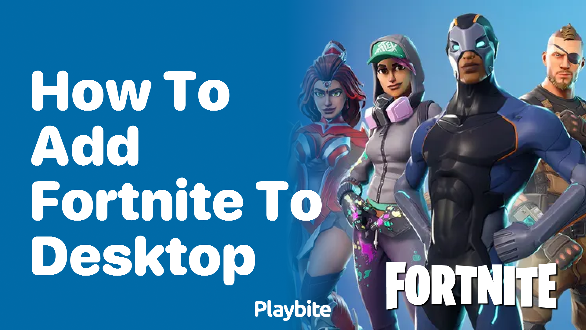 How to Add Fortnite to Your Desktop