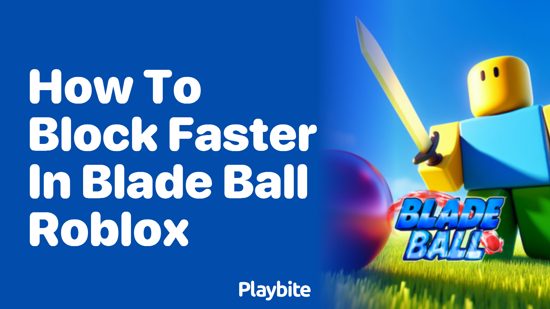 How to Block Faster in Blade Ball Roblox Playbite