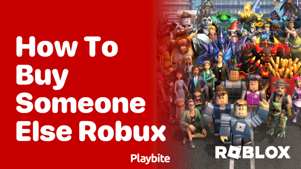 How to Buy Someone Else Robux: A Quick Guide - Playbite