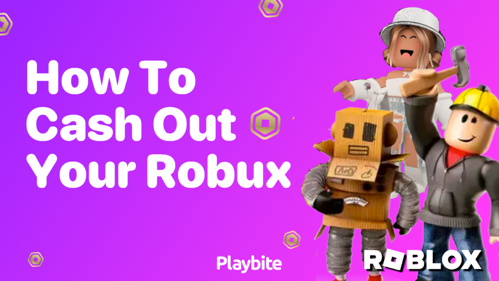 How to Cash Out Your Robux: A Simple Guide - Playbite