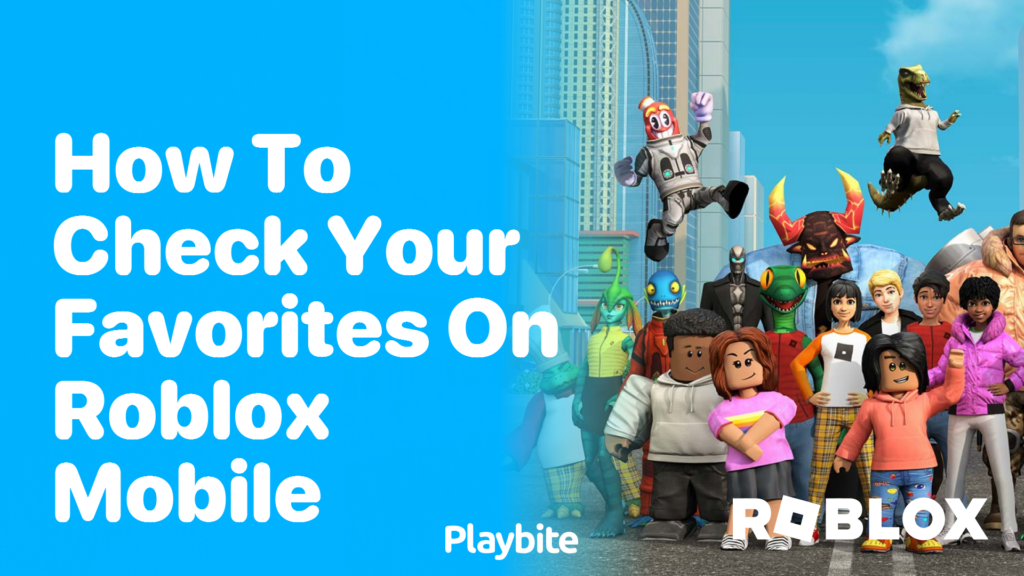 How to Check Your Favorites on Roblox Mobile Playbite