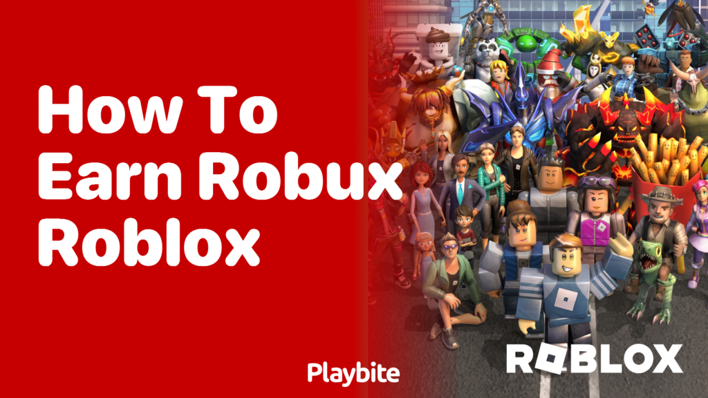 How To Earn Robux In Roblox The Ultimate Guide Playbite How To Earn Robux Roblox 1024x576