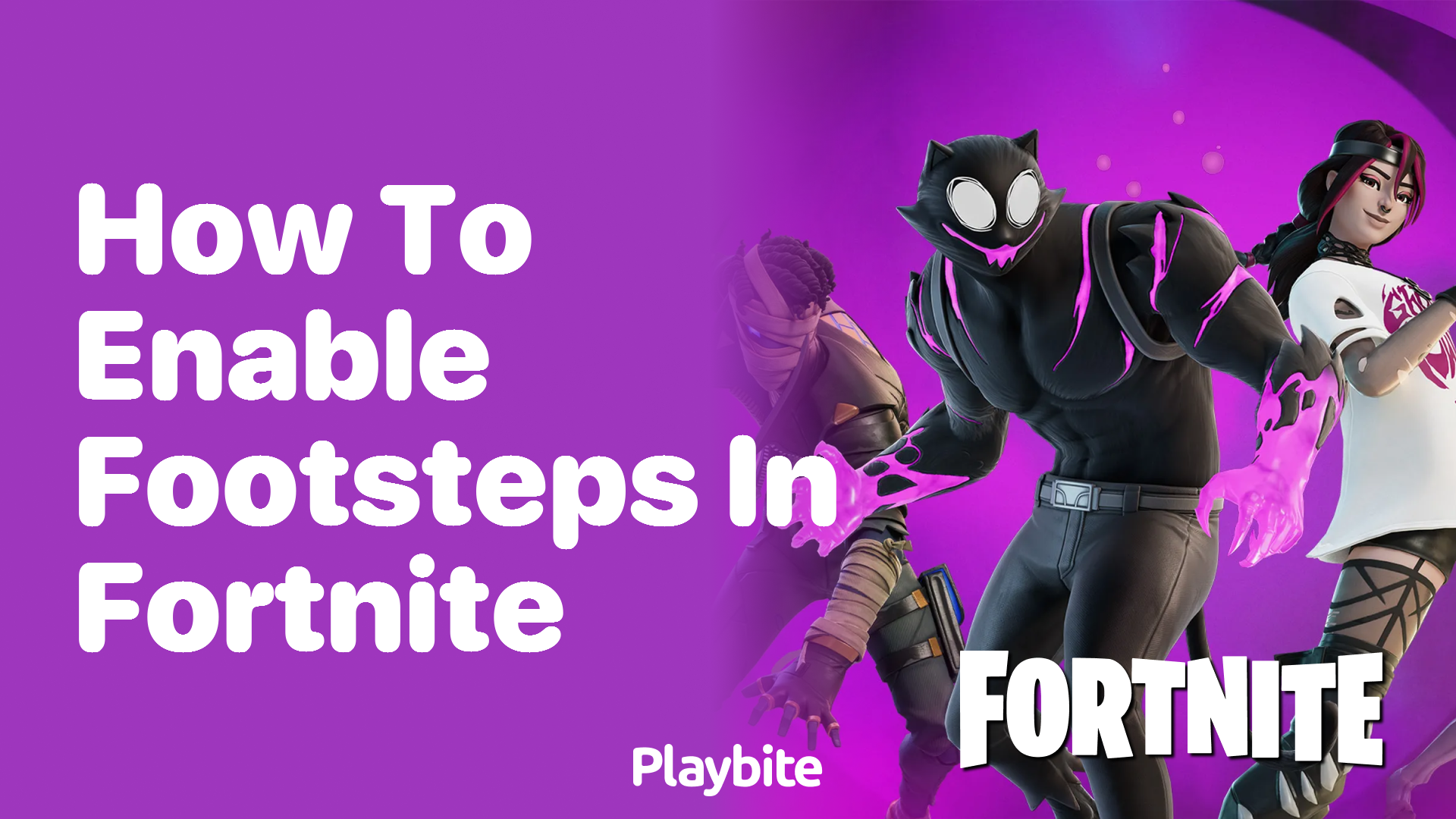 How to Enable Footsteps in Fortnite A Quick Guide Playbite