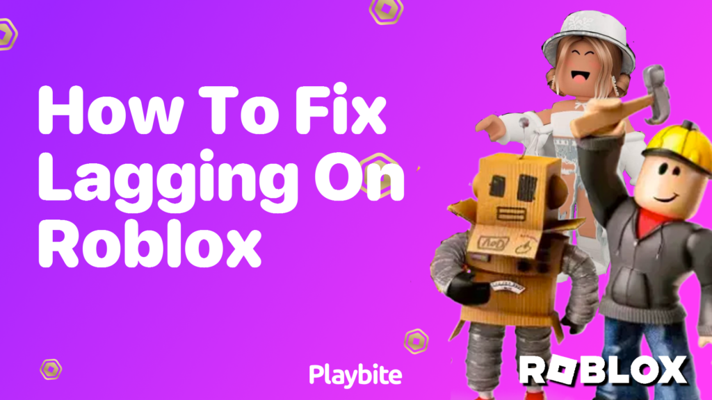 How to Fix Lagging on Roblox: Tips and Tricks - Playbite