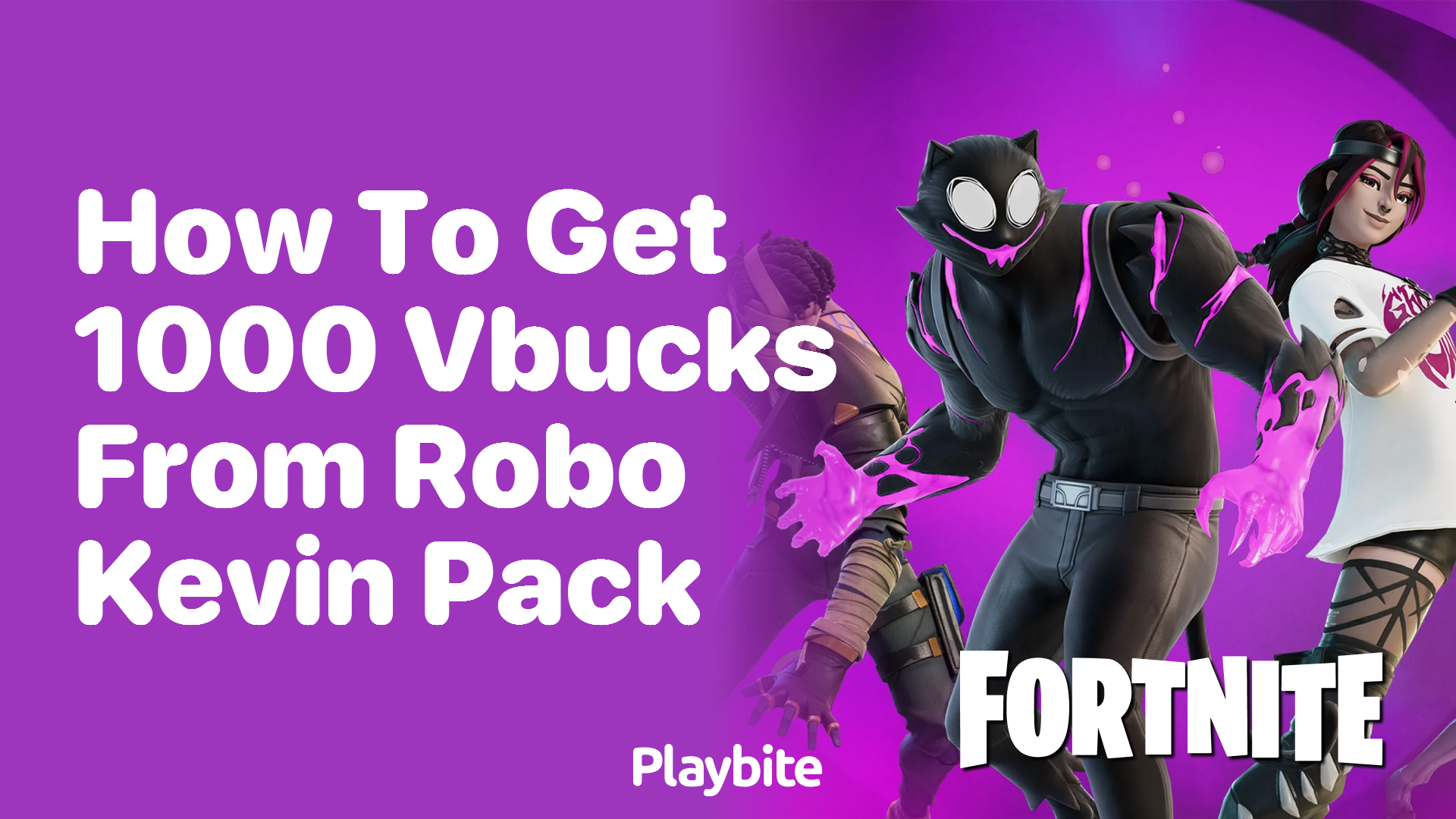 How to Get 1000 V-Bucks from Robo Kevin Pack