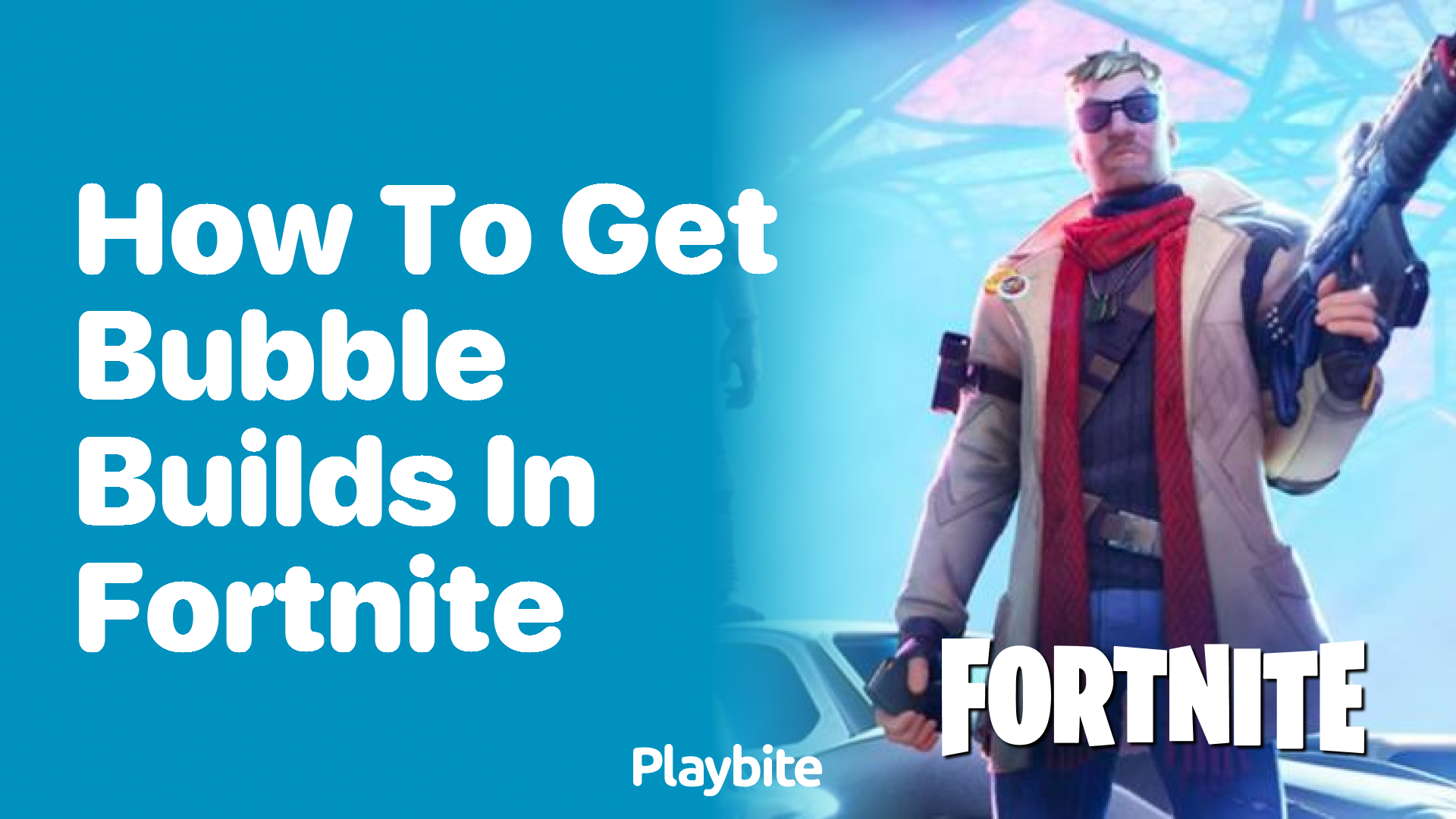 How to Get Bubble Builds in Fortnite