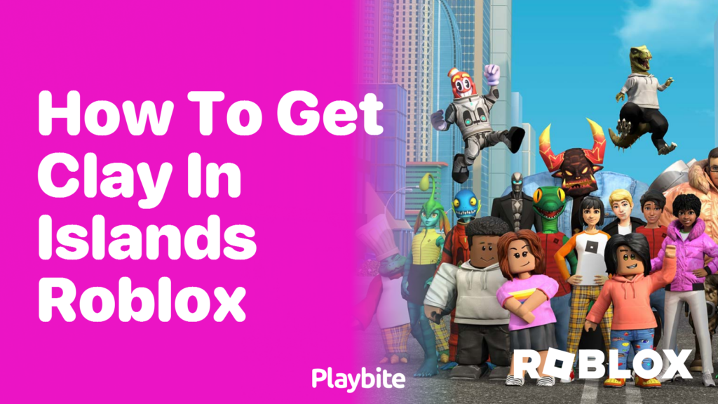 How to Get Clay in Islands Roblox Playbite