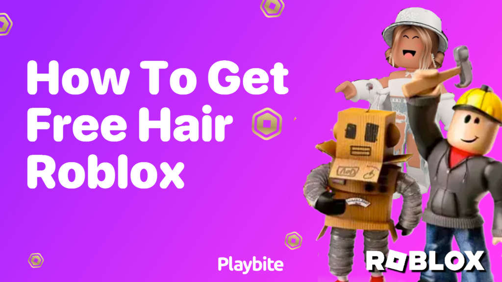 How to Get Free Hair in Roblox A Fun Guide Playbite