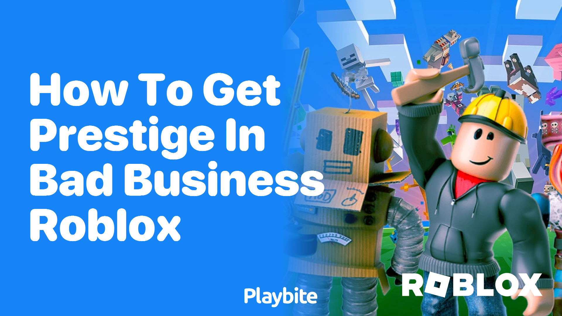 How to Get Prestige in Bad Business Roblox Playbite