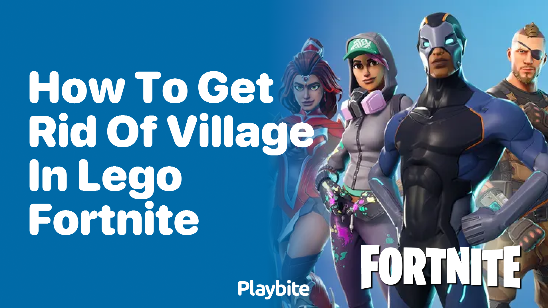 How to Get Rid of a Village in LEGO Fortnite?