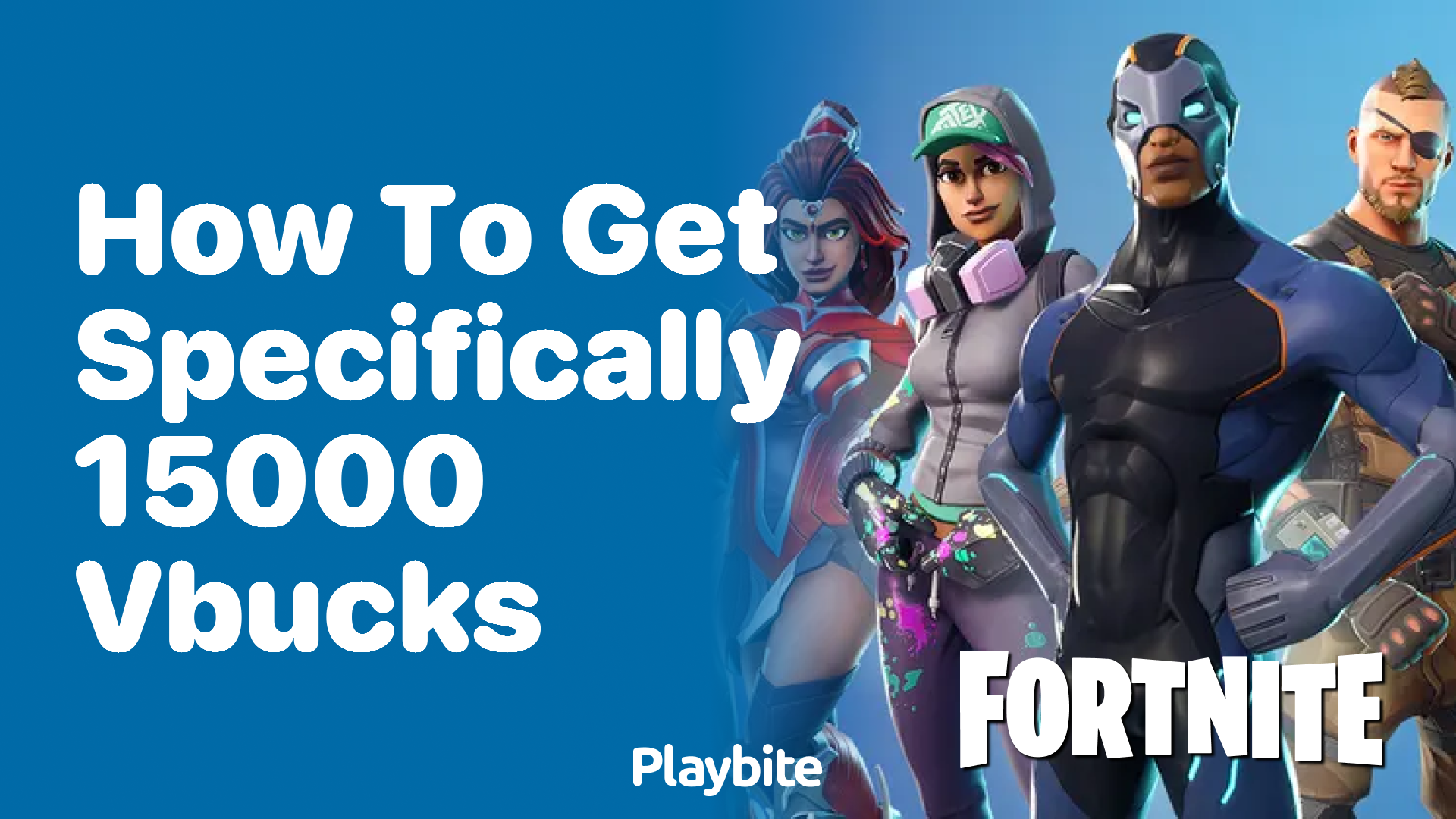 How to Specifically Get 15000 V-Bucks in Fortnite