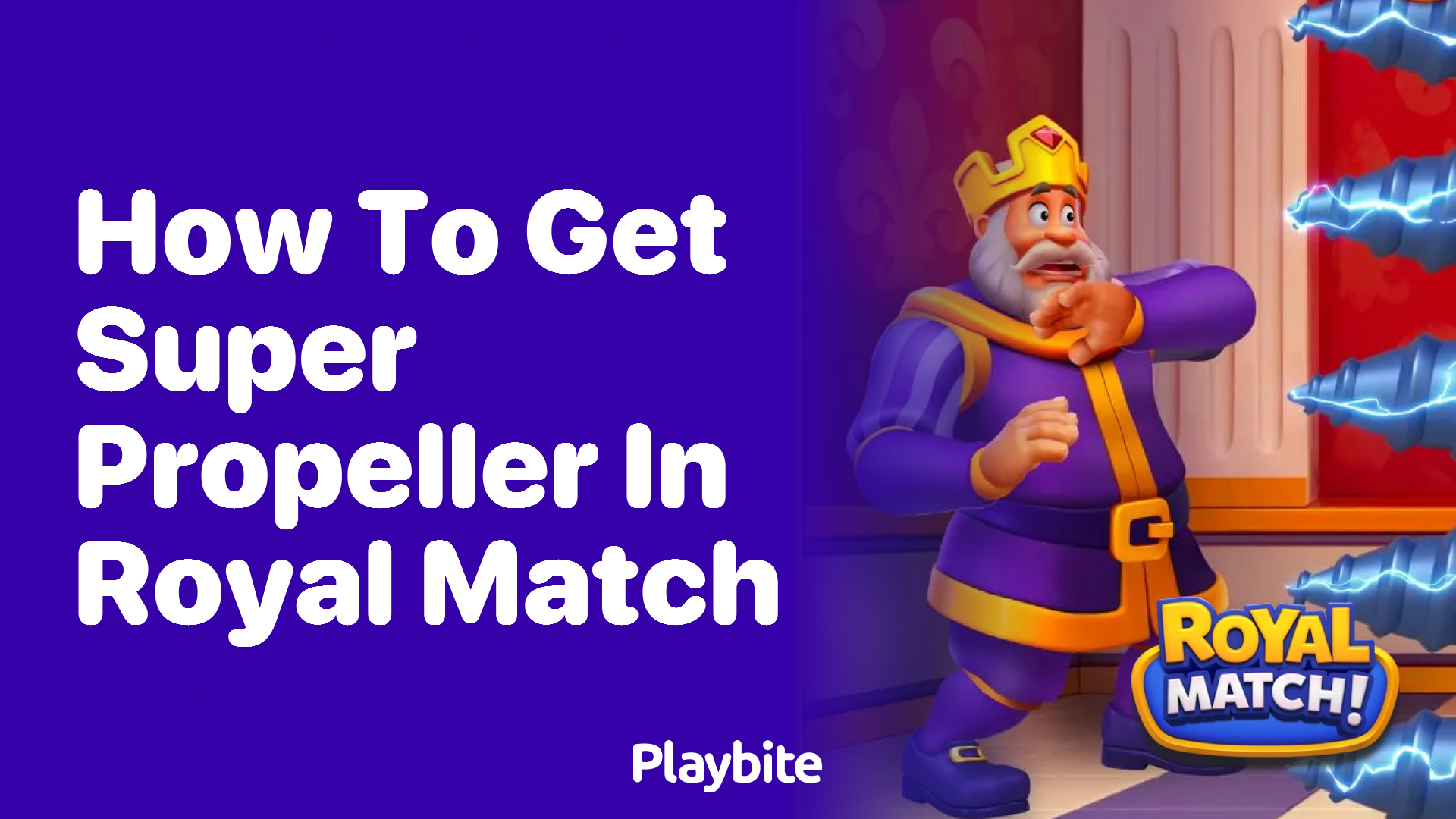 How to Get Super Propeller in Royal Match: A Guide to Boosting Your Gameplay