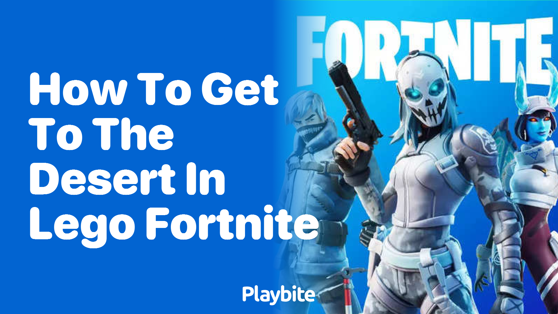 How to Get to the Desert in LEGO Fortnite