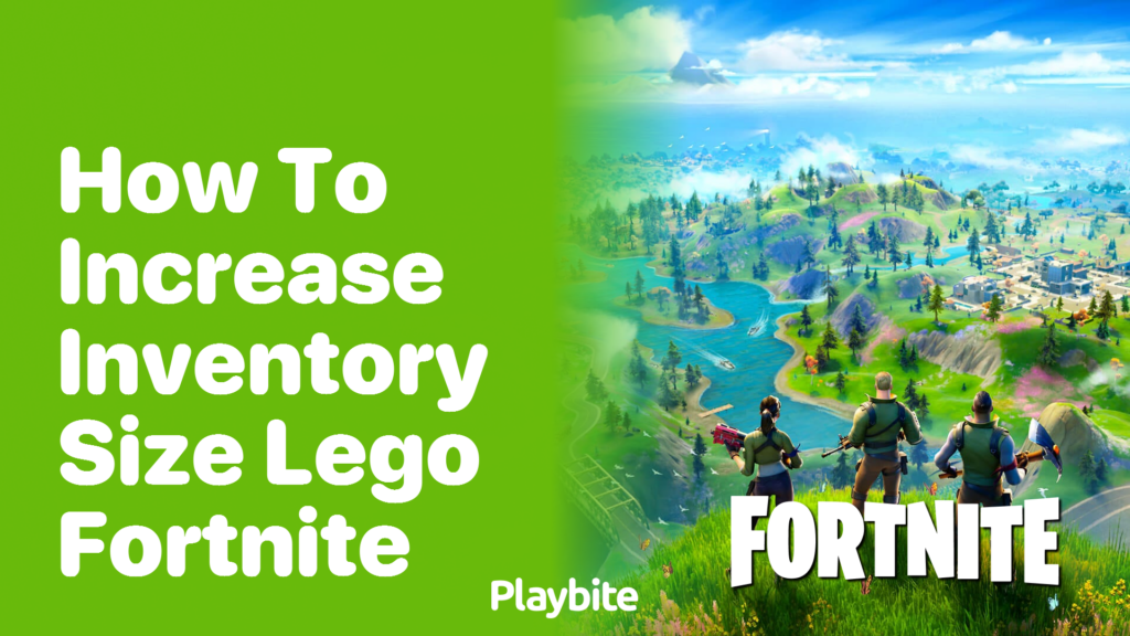 How to Increase Inventory Size in LEGO Fortnite Playbite
