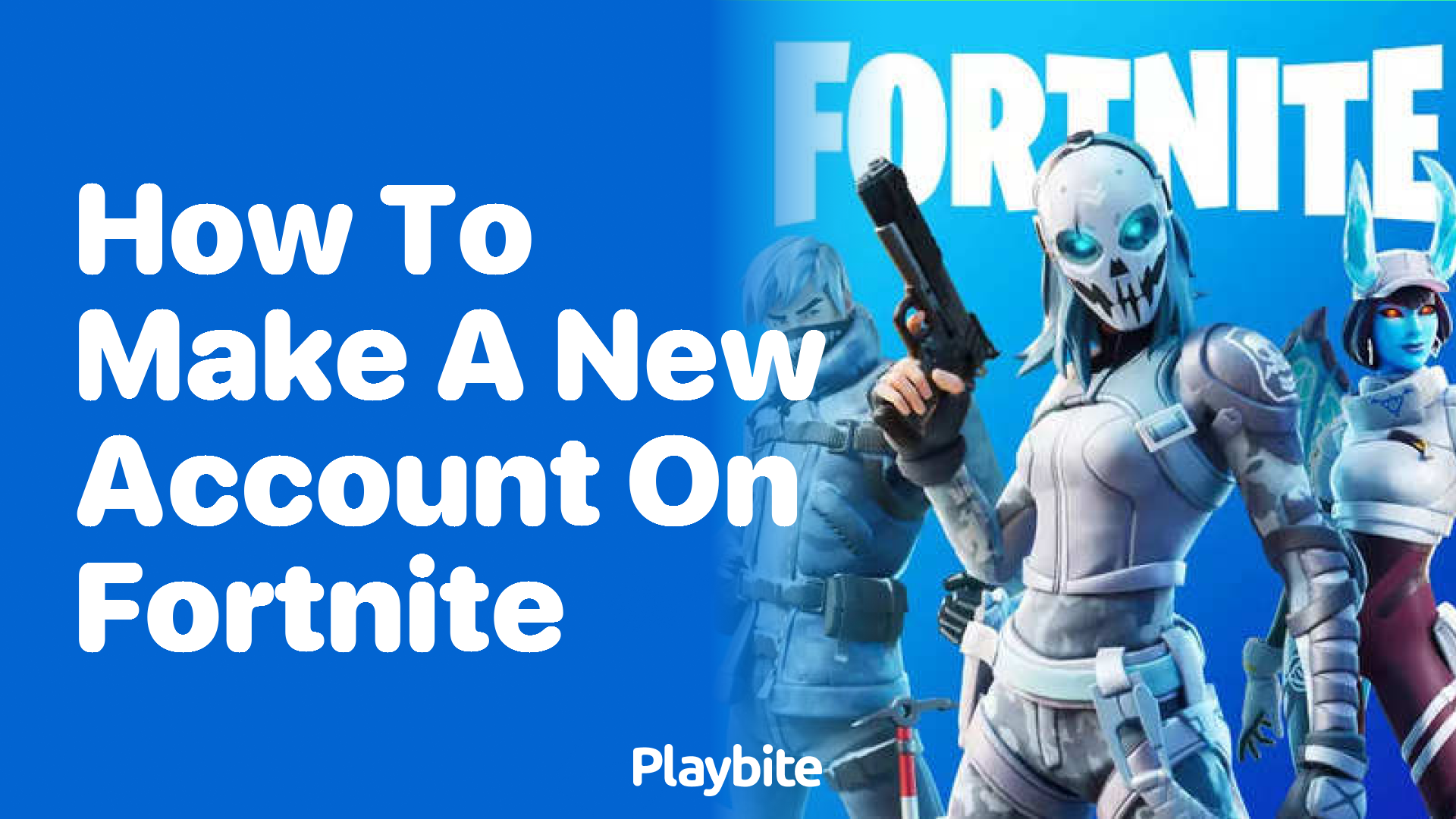 How to Make a New Account on Fortnite: A Quick Guide