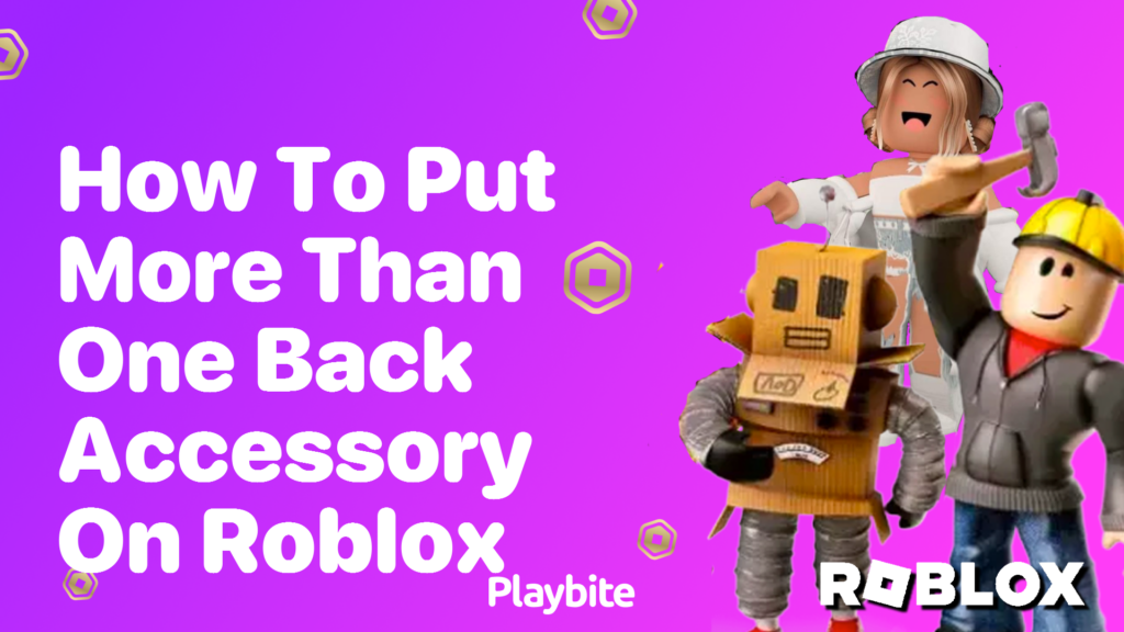 How to Put More than One Back Accessory on Roblox Playbite