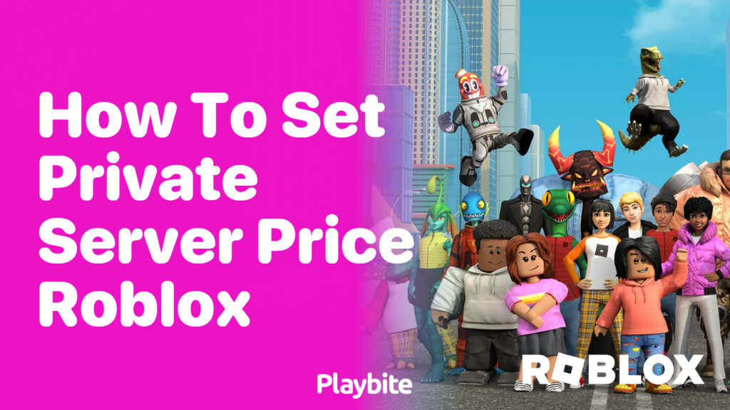 How to Set Private Server Price on Roblox A Simple Guide Playbite