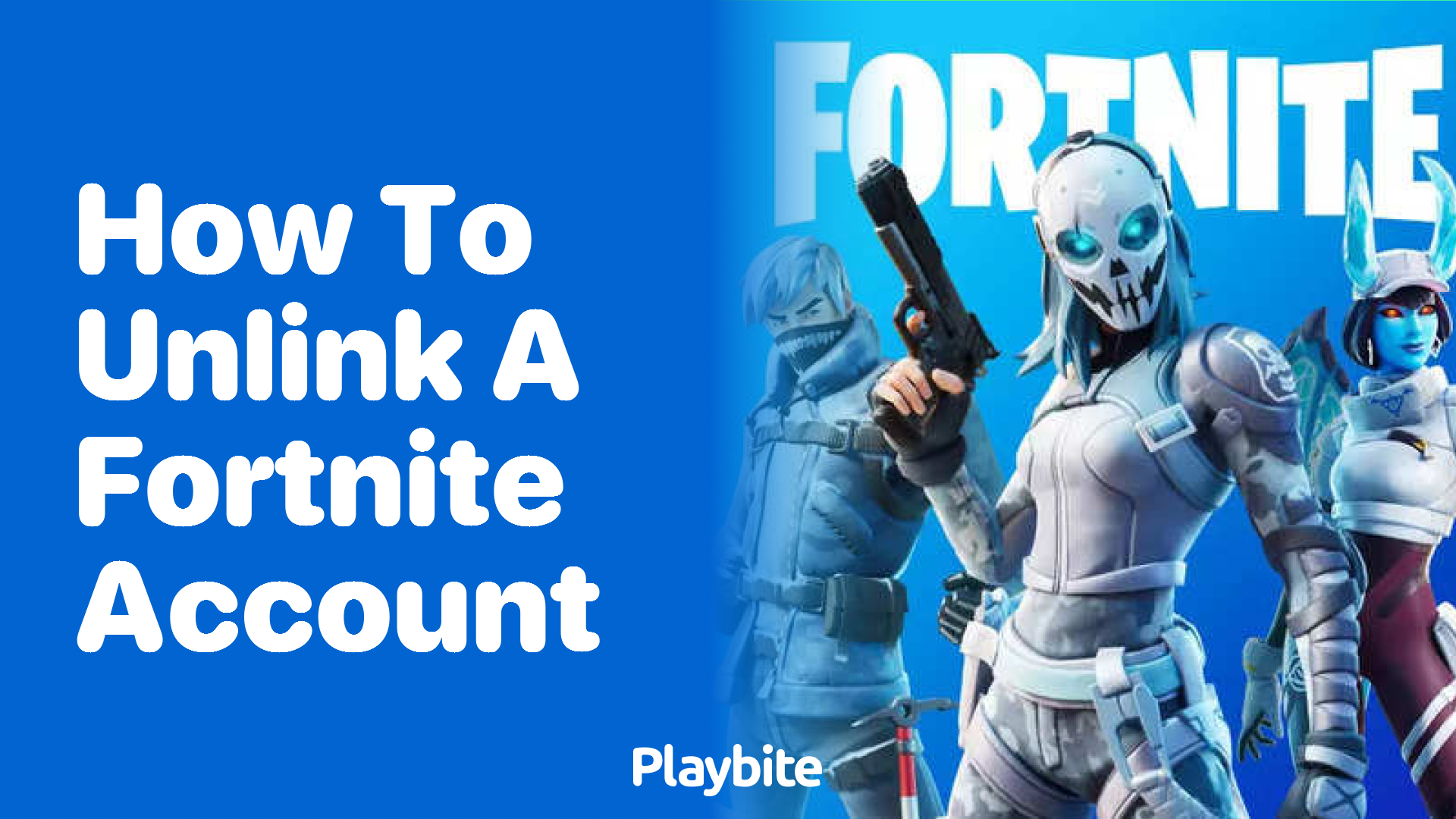 How to Unlink a Fortnite Account: A Quick Guide - Playbite