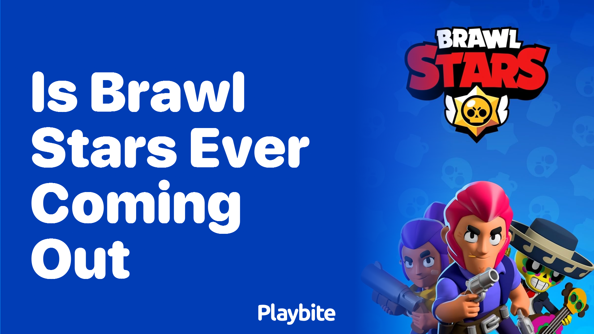 Is Brawl Stars Ever Coming Out? Here’s What You Need to Know